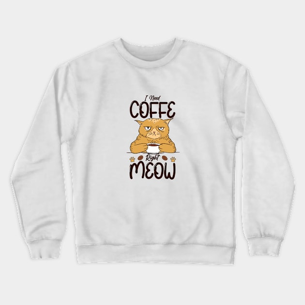 I need coffee right meow Crewneck Sweatshirt by Cuteepi